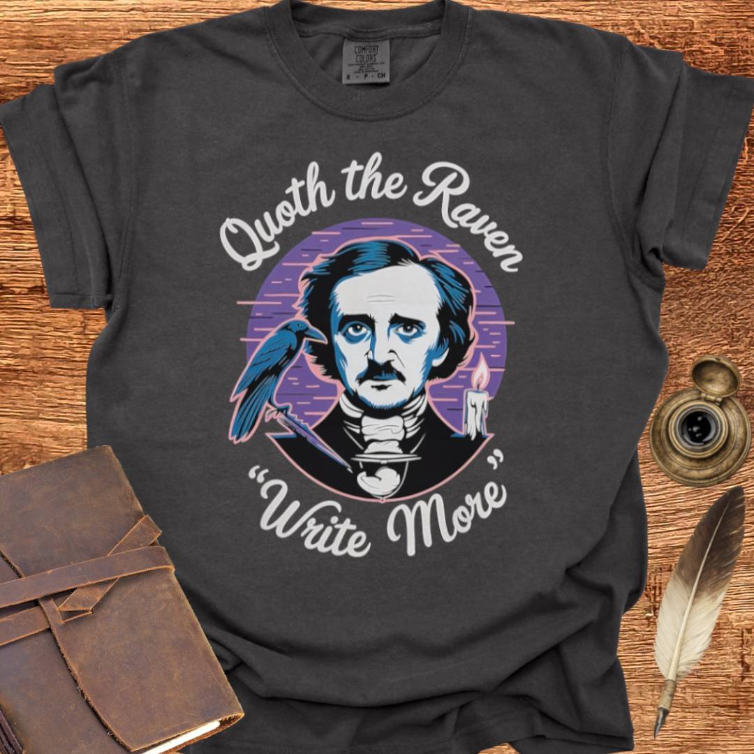 Quoth the Raven "Write More" - Writing T-shirt
