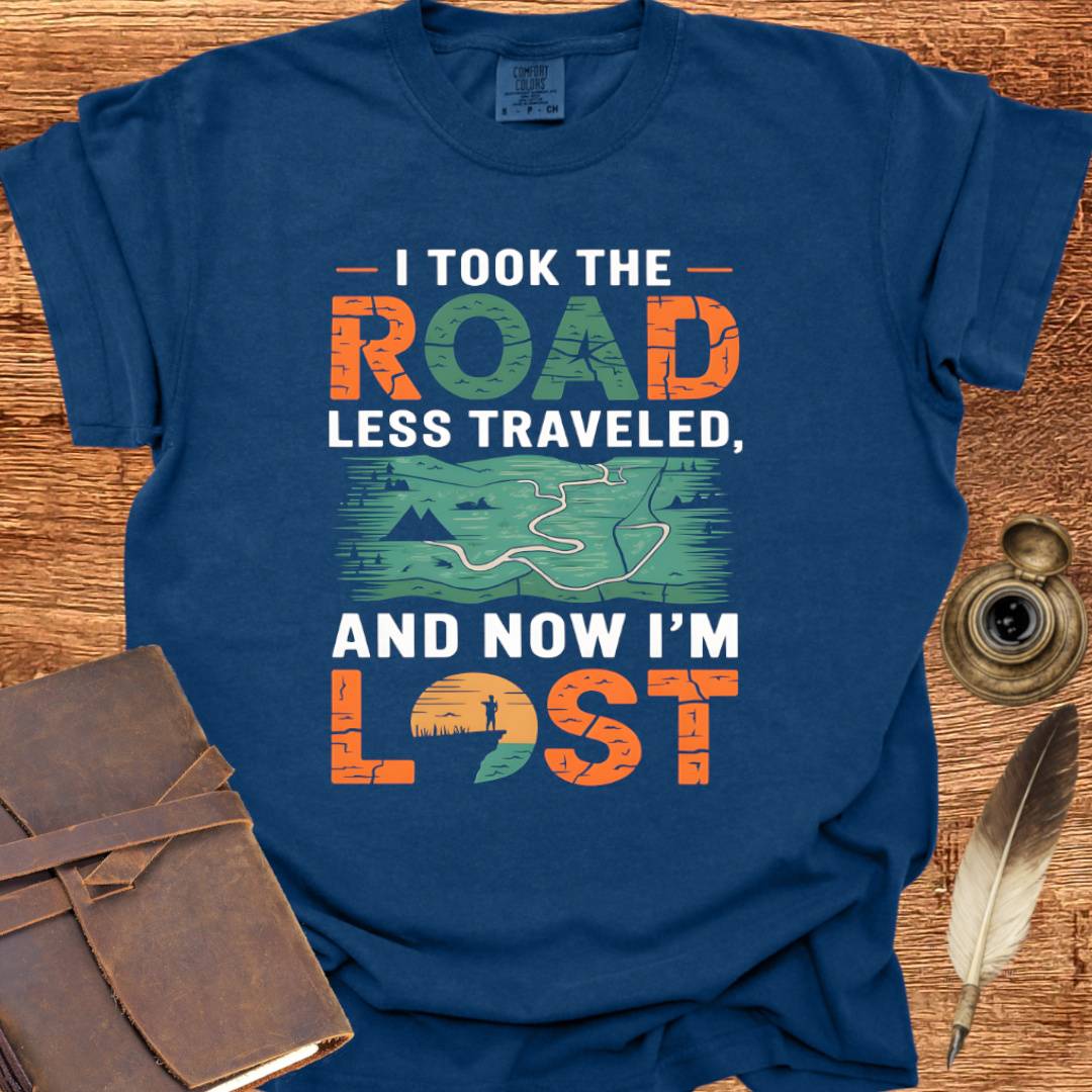 I took the Road less Traveled - Writing T-shirt