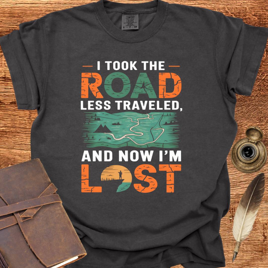 I took the Road less Traveled - Writing T-shirt