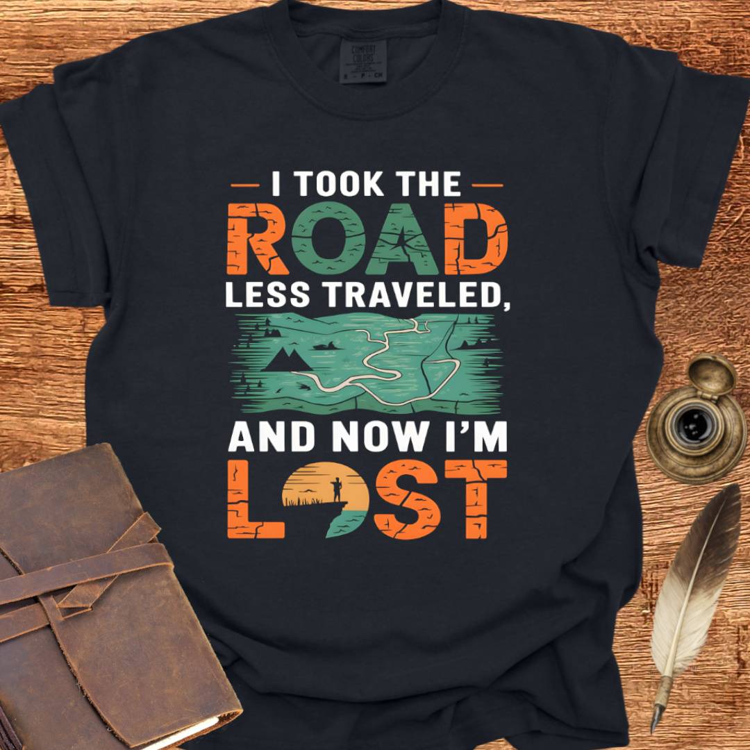 I took the Road less Traveled - Writing T-shirt