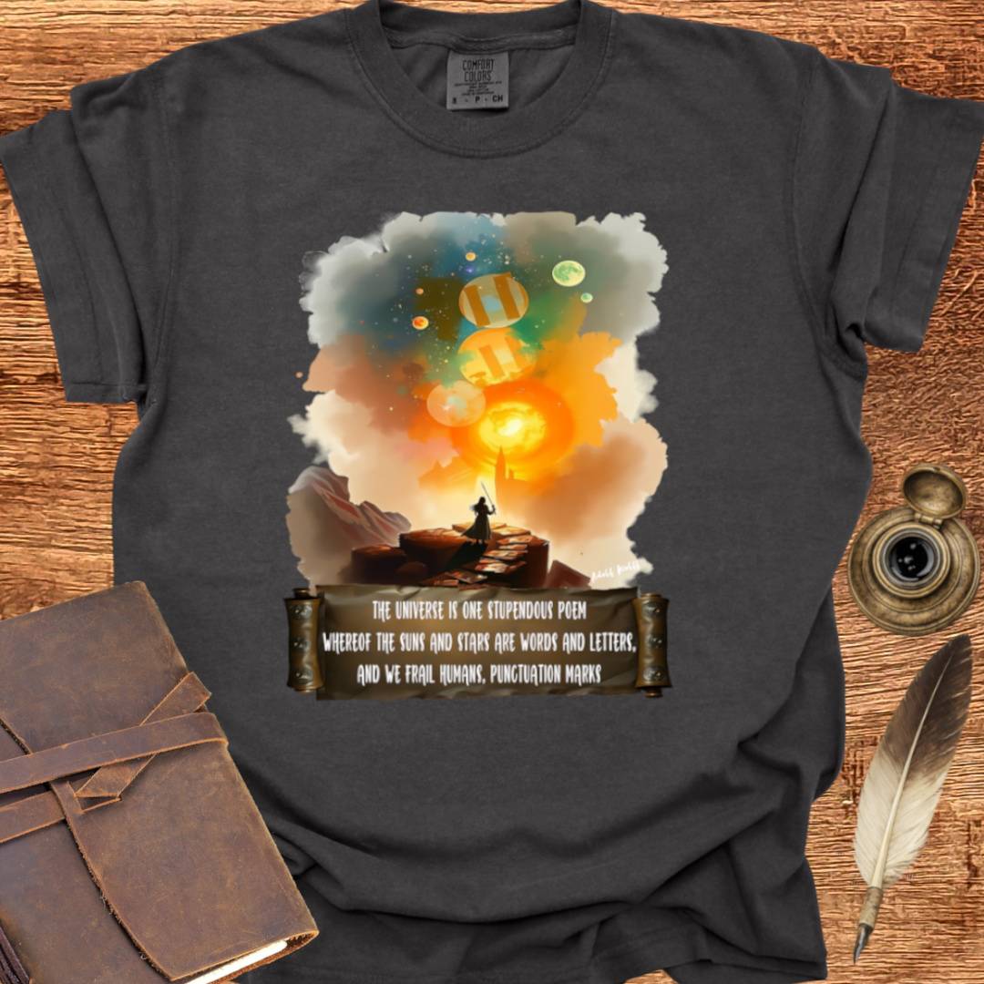 The Universe is one Stupendous Poem - Poetry T-shirt
