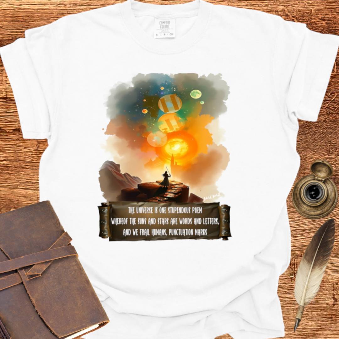 The Universe is one Stupendous Poem - Poetry T-shirt