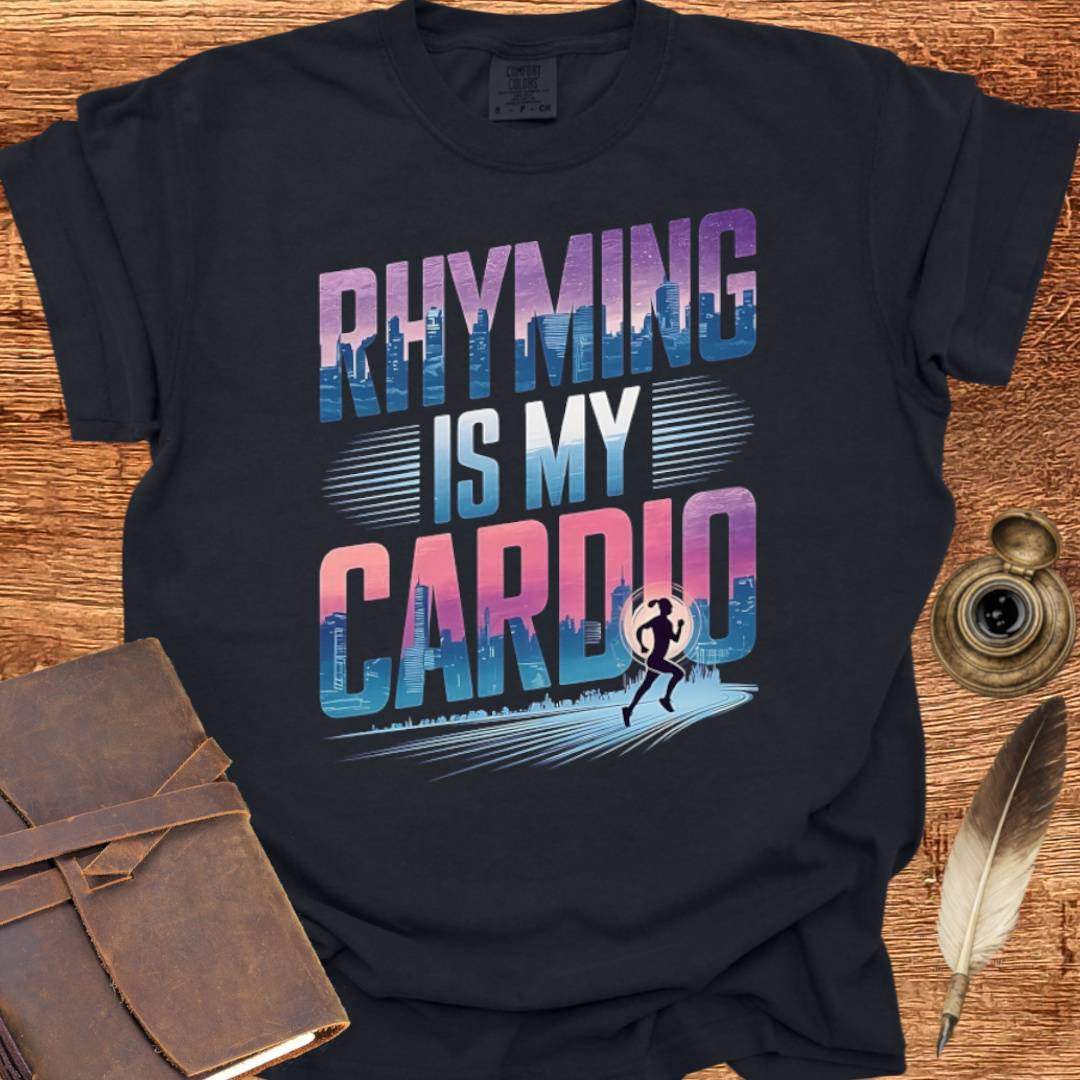Rhyming is my Cardio - Poetry T-shirt