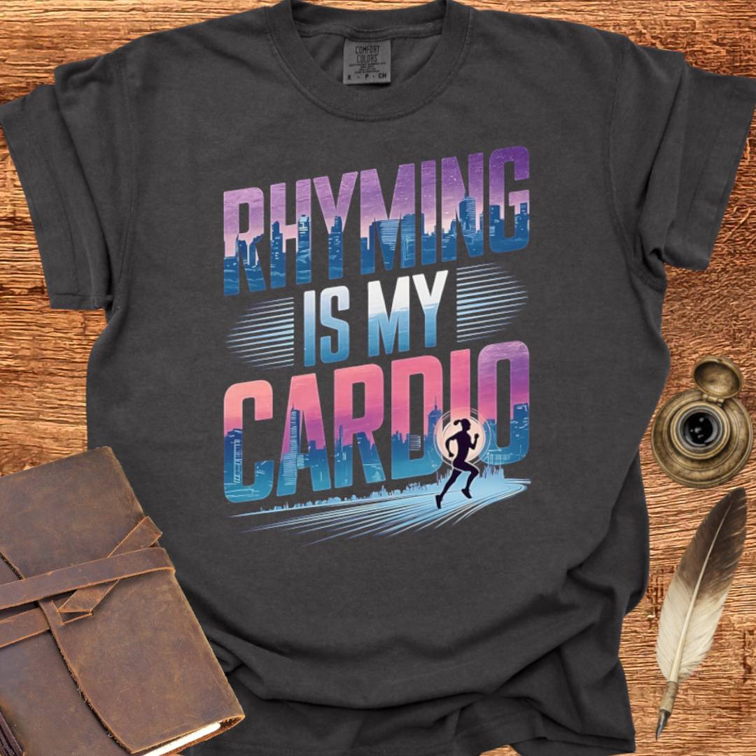 Rhyming is my Cardio - Poetry T-shirt