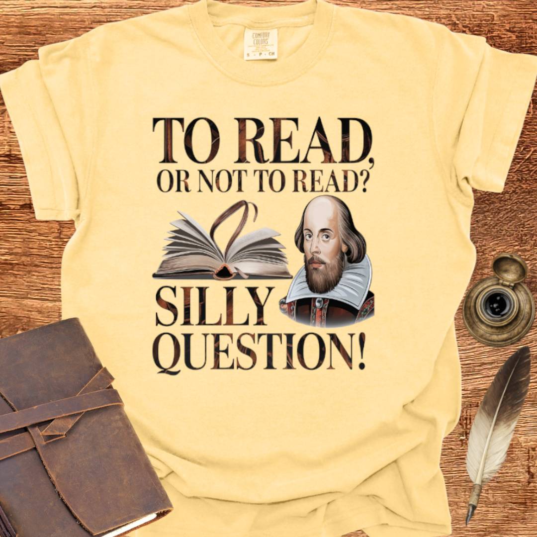 Silly Question —  Shakespearean T-Shirt