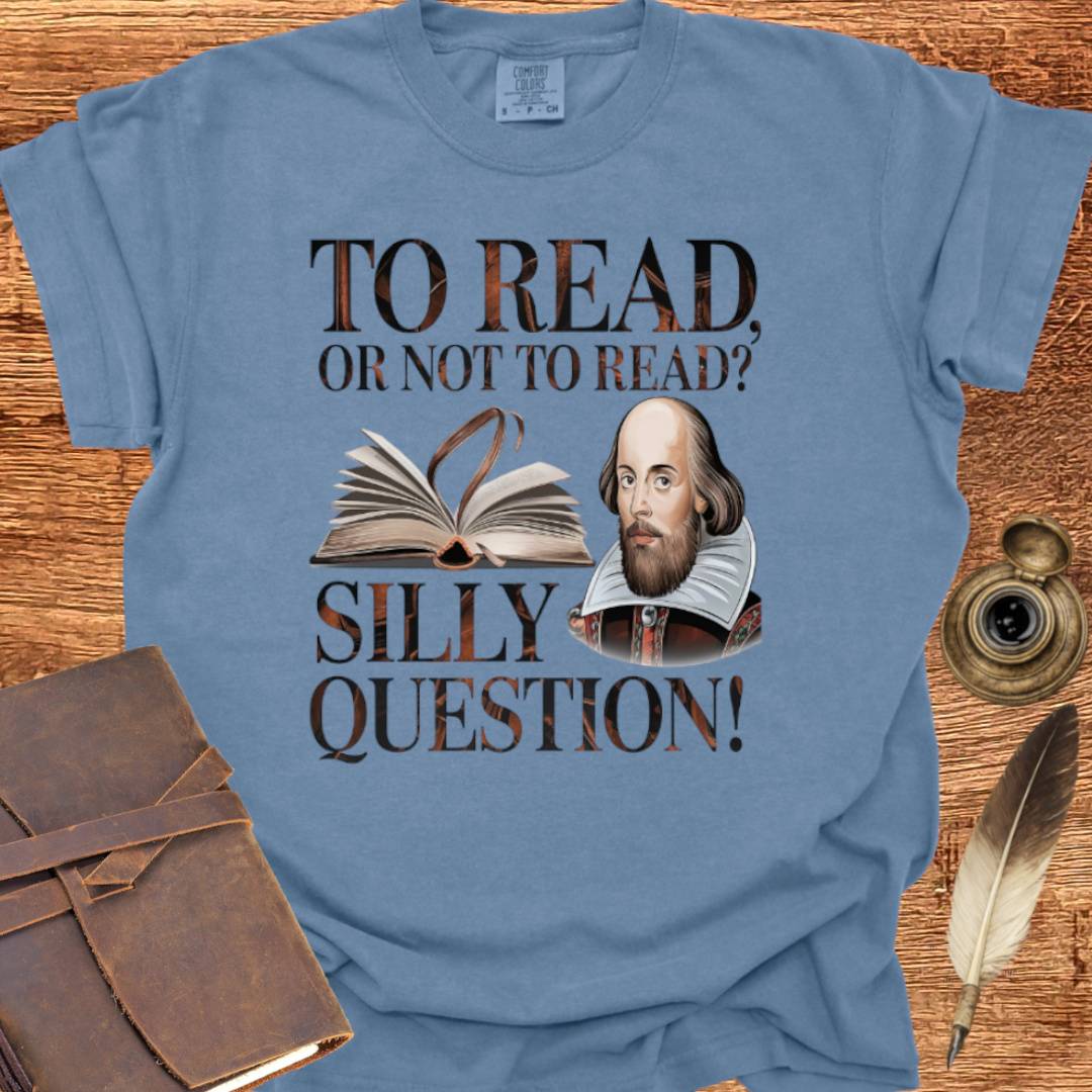 Silly Question —  Shakespearean T-Shirt