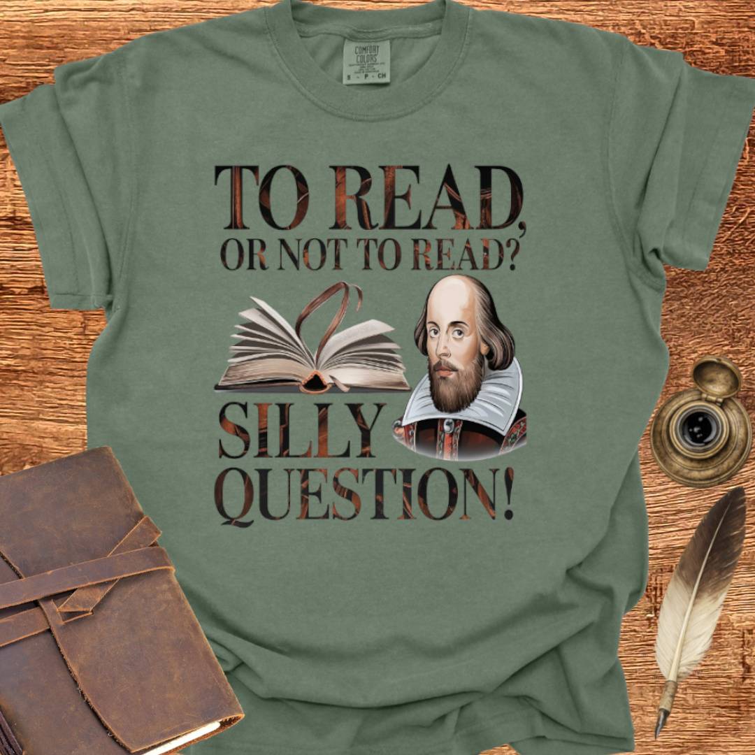 Silly Question —  Shakespearean T-Shirt