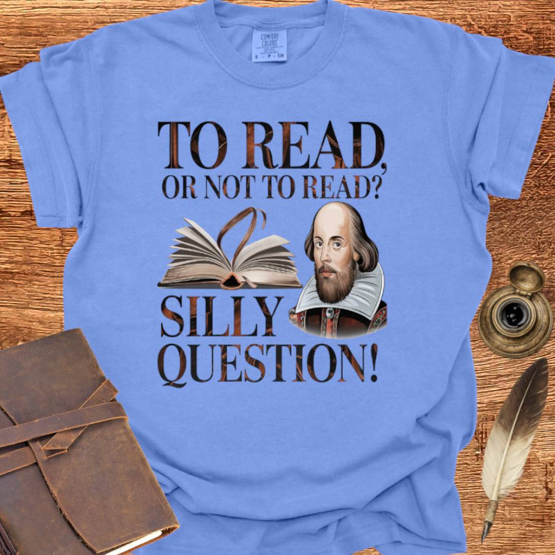 Silly Question —  Shakespearean T-Shirt