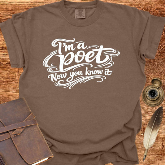 I'm a Poet Now you know it - Poetry T-shirt