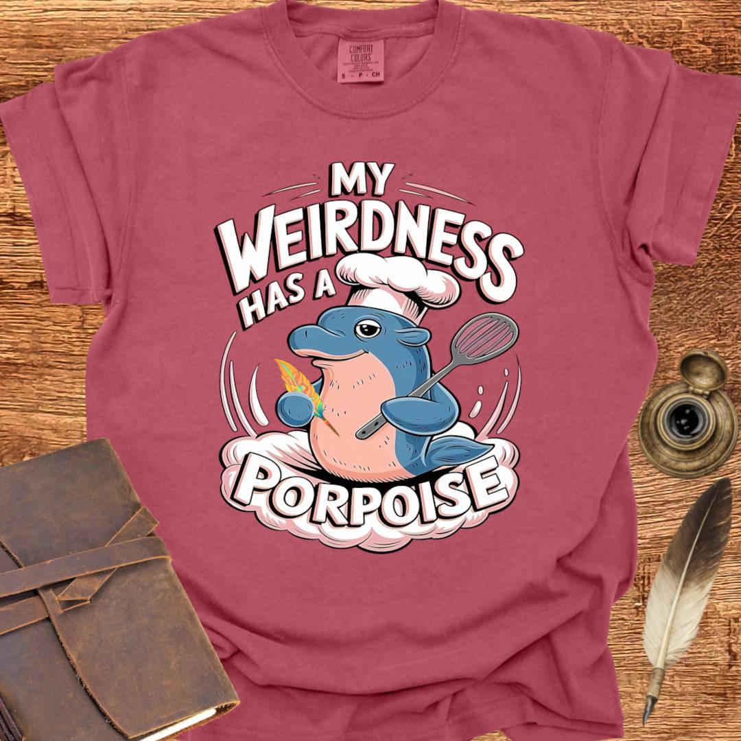 My Weirdness has a Porpoise - Creativity T-shirt