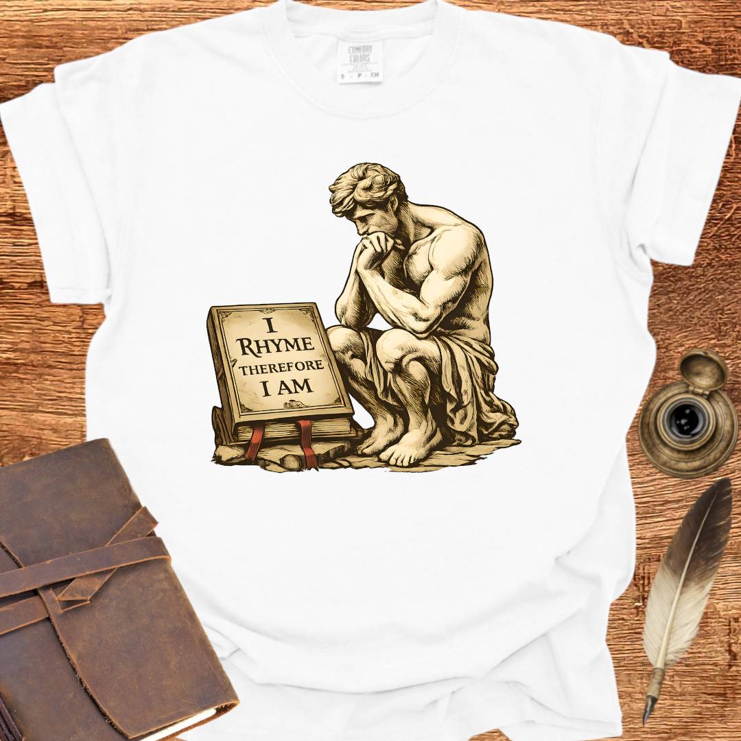 I Rhyme therefor I am - Poetry T-shirt