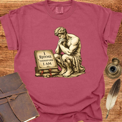 I Rhyme therefor I am - Poetry T-shirt