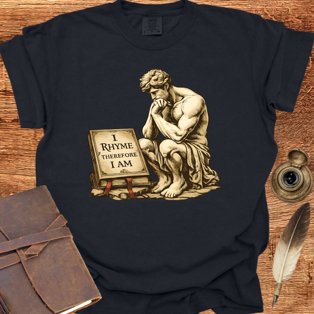 I Rhyme therefor I am - Poetry T-shirt