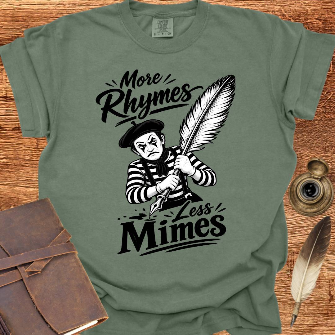 More Rhymes Less Mimes - Poetry T-shirt