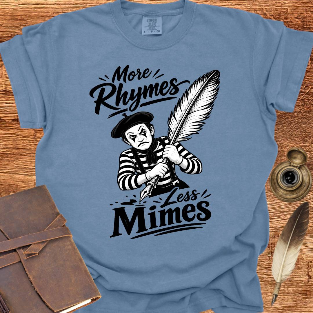More Rhymes Less Mimes - Poetry T-shirt
