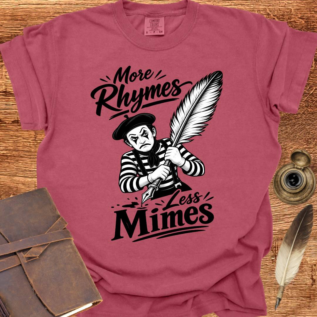 More Rhymes Less Mimes - Poetry T-shirt