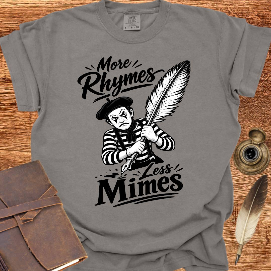 More Rhymes Less Mimes - Poetry T-shirt