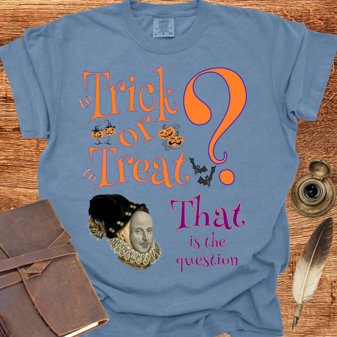 To Trick or to Treat That is the Question - Shakespearean T-shirt