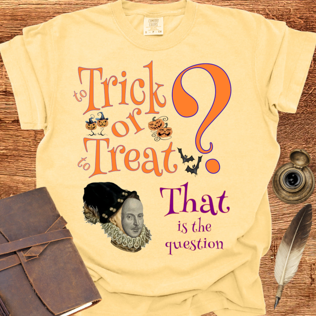To Trick or to Treat That is the Question - Shakespearean T-shirt