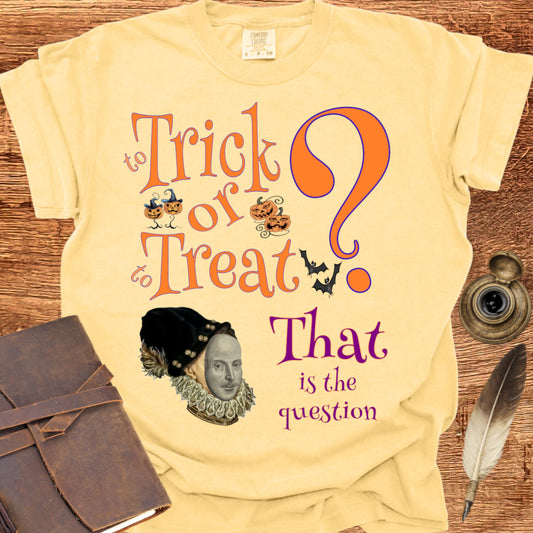 To Trick or to Treat That is the Question - Shakespearean T-shirt