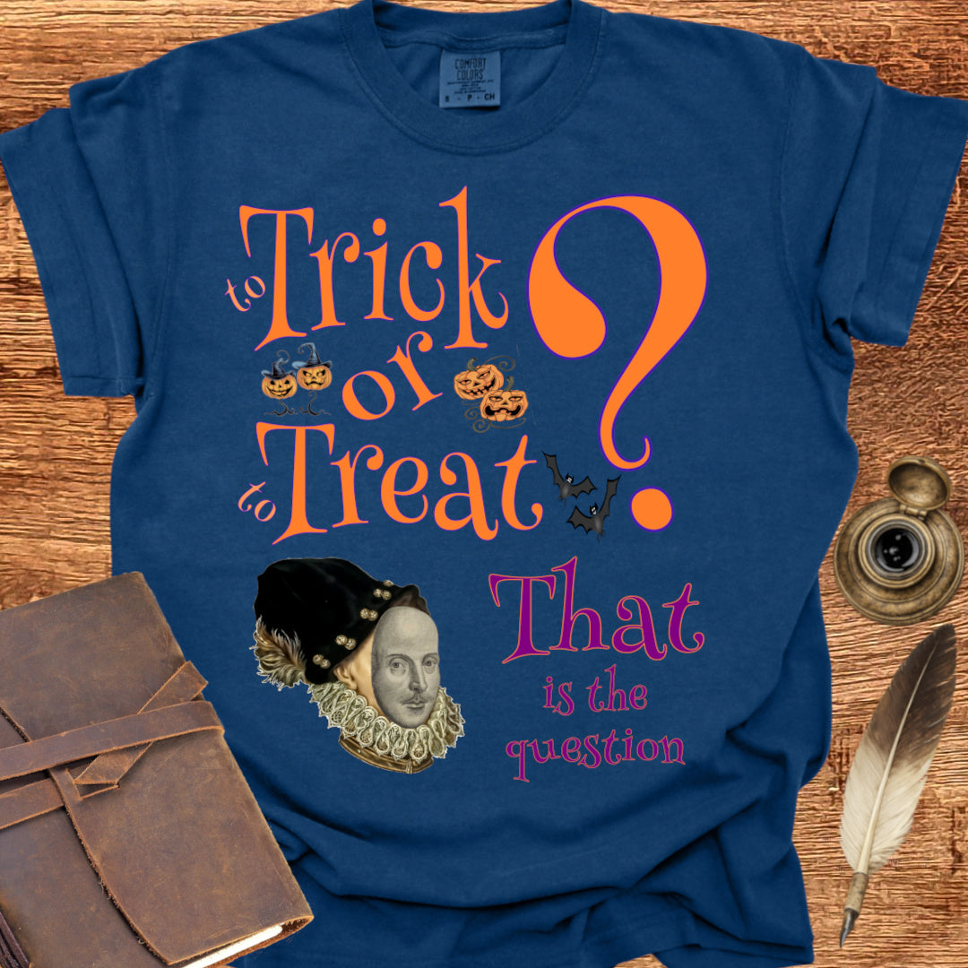 To Trick or to Treat That is the Question - Shakespearean T-shirt