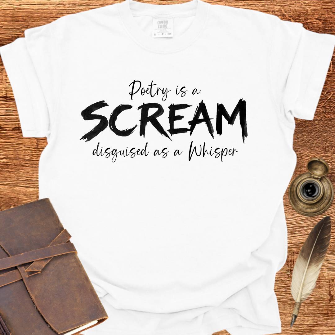A Scream disguised as a Whisper - Poetry T-shirt