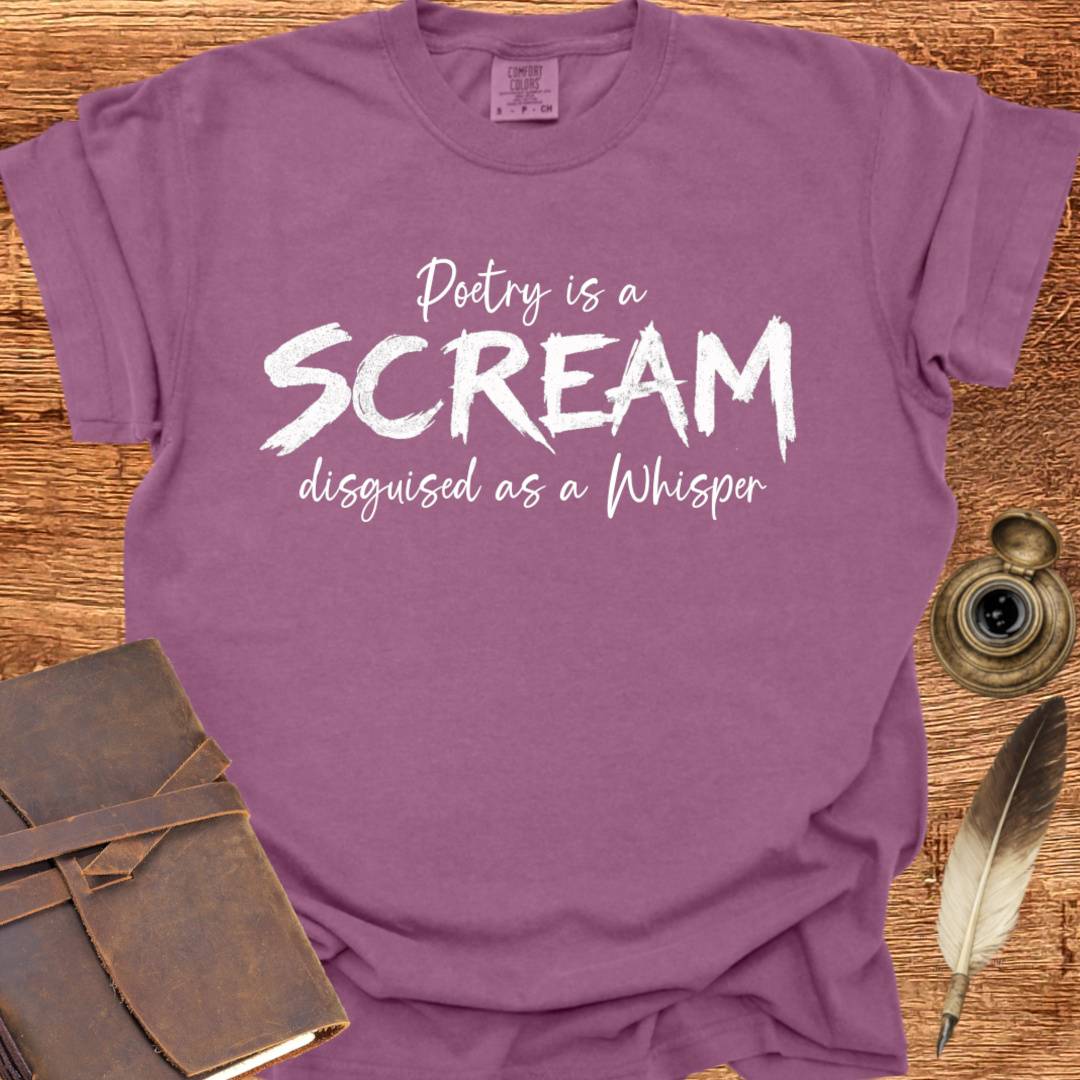A Scream disguised as a Whisper - Poetry T-shirt