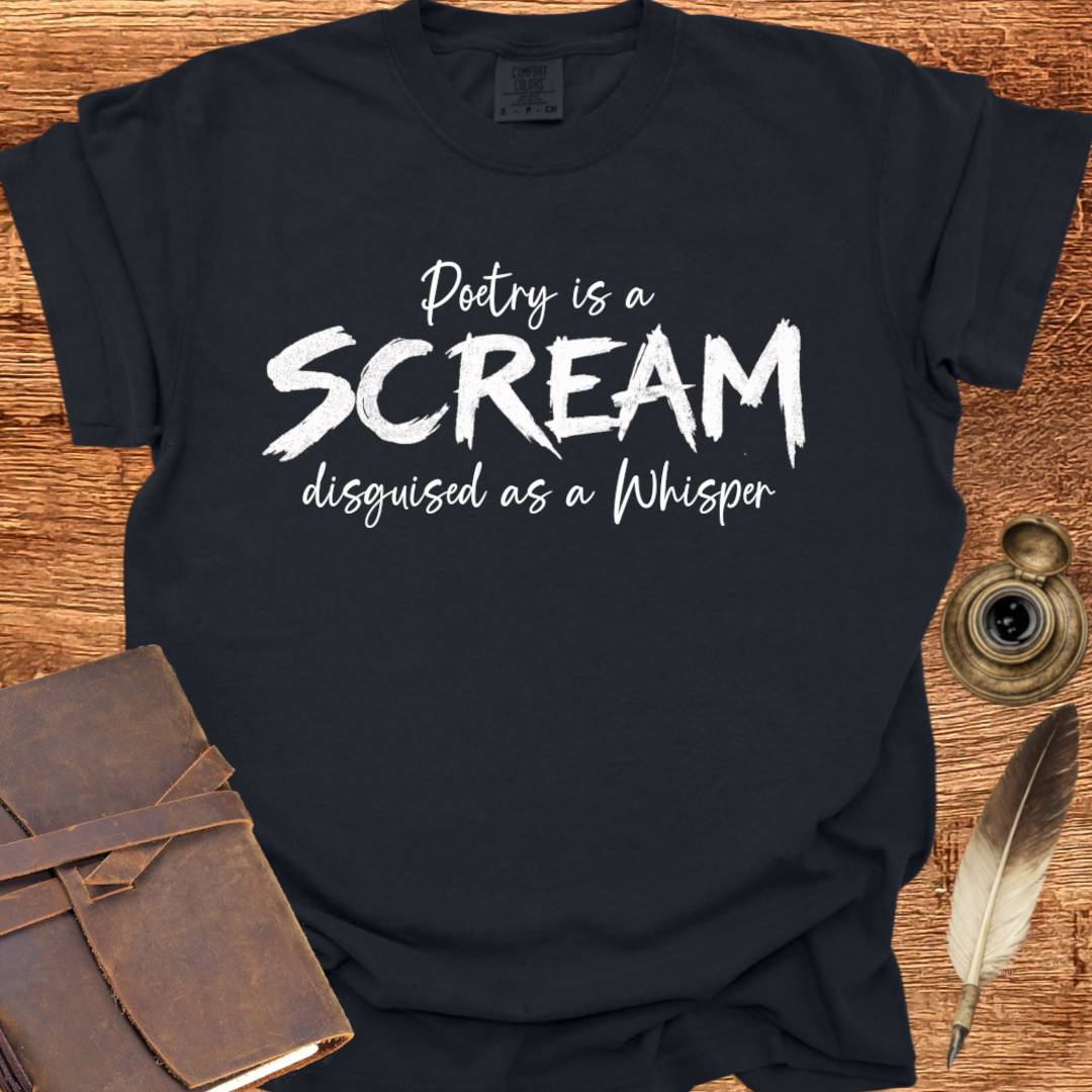 A Scream disguised as a Whisper - Poetry T-shirt