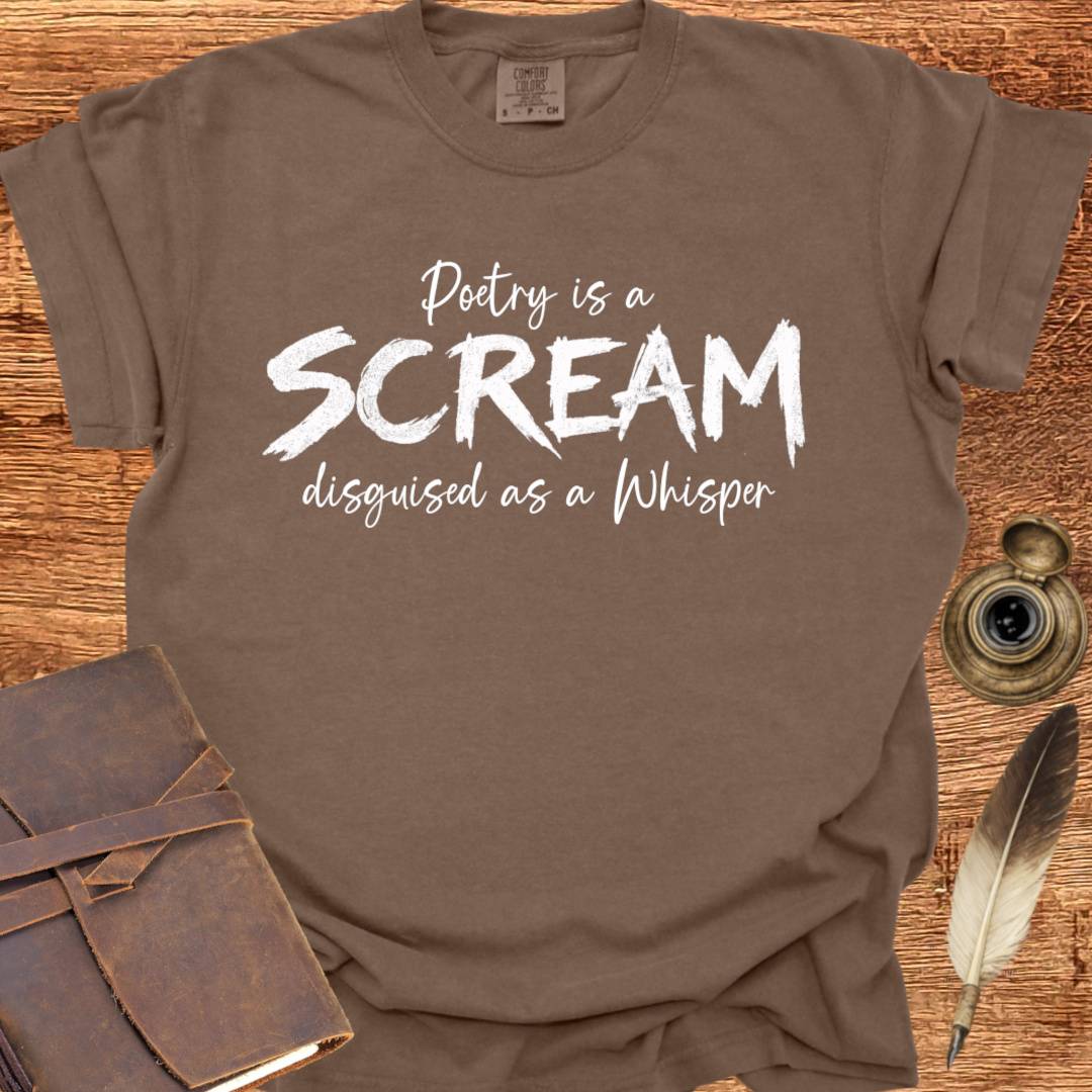 A Scream disguised as a Whisper - Poetry T-shirt