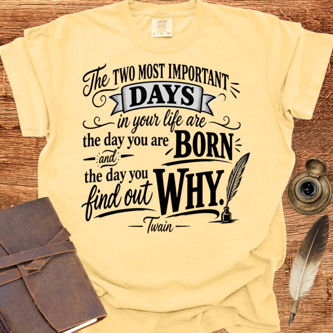The Two Most Important Days of your Life - Creativity T-shirt