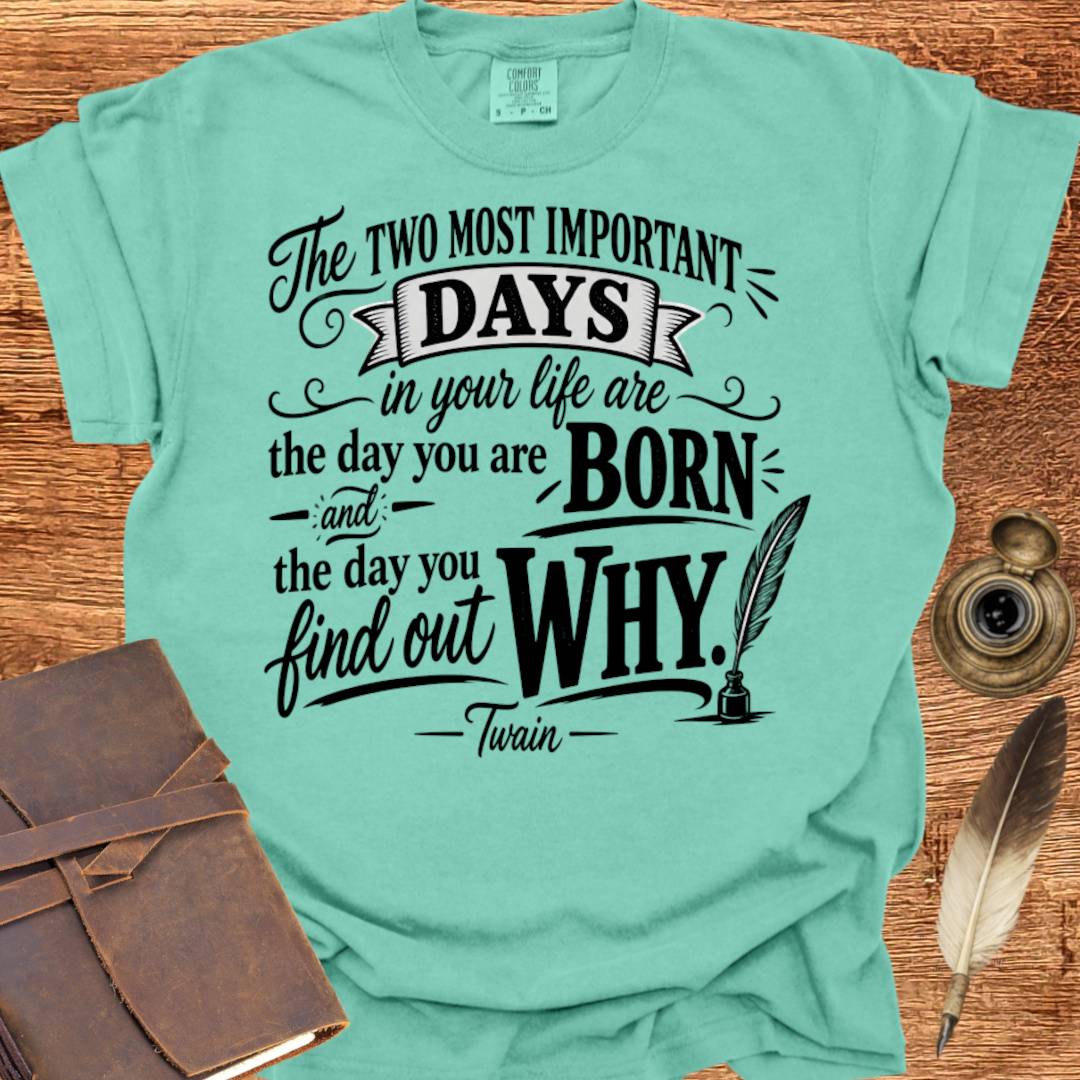 The Two Most Important Days of your Life - Creativity T-shirt