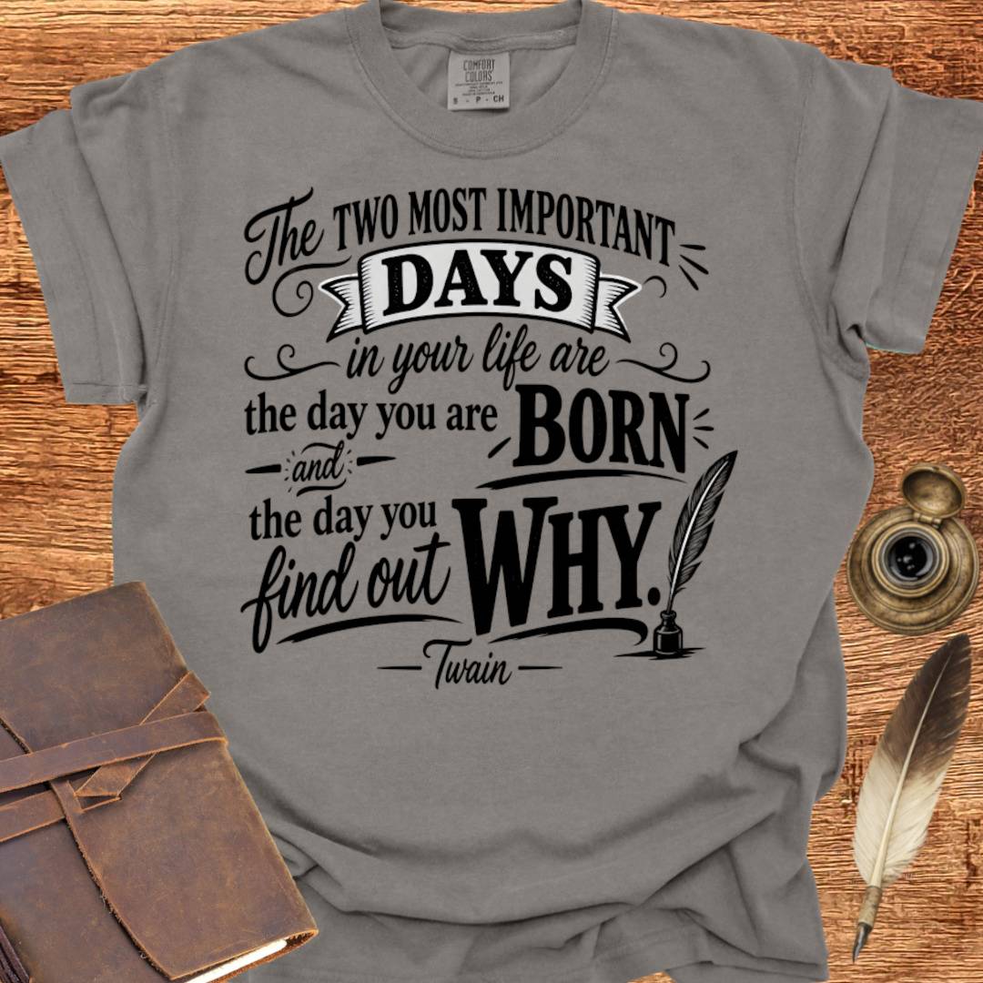 The Two Most Important Days of your Life - Creativity T-shirt