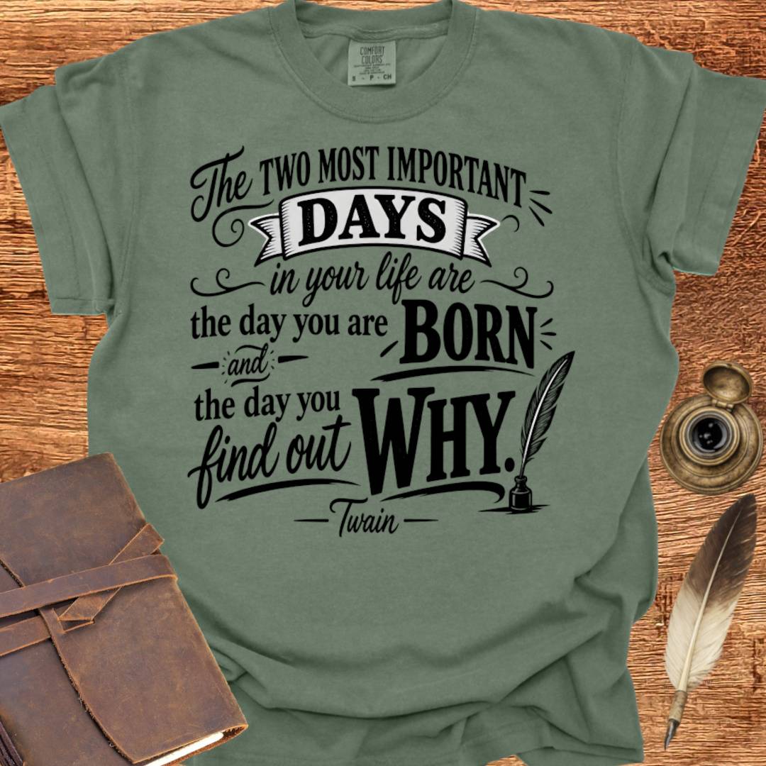 The Two Most Important Days of your Life - Creativity T-shirt