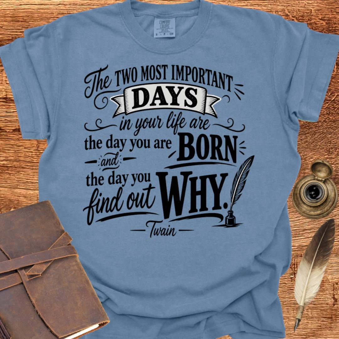 The Two Most Important Days of your Life - Creativity T-shirt