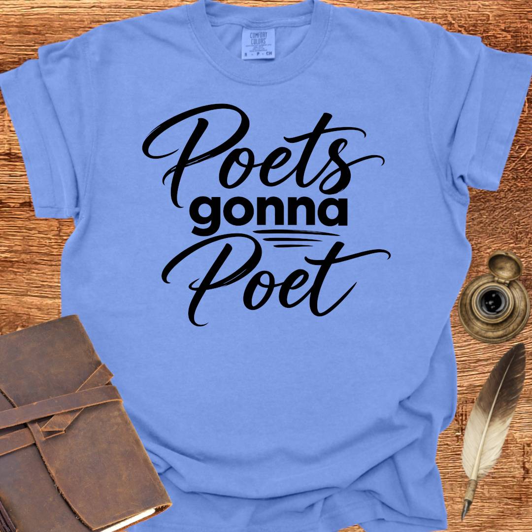 Poets Gonna Poet - Poetry T-shirt