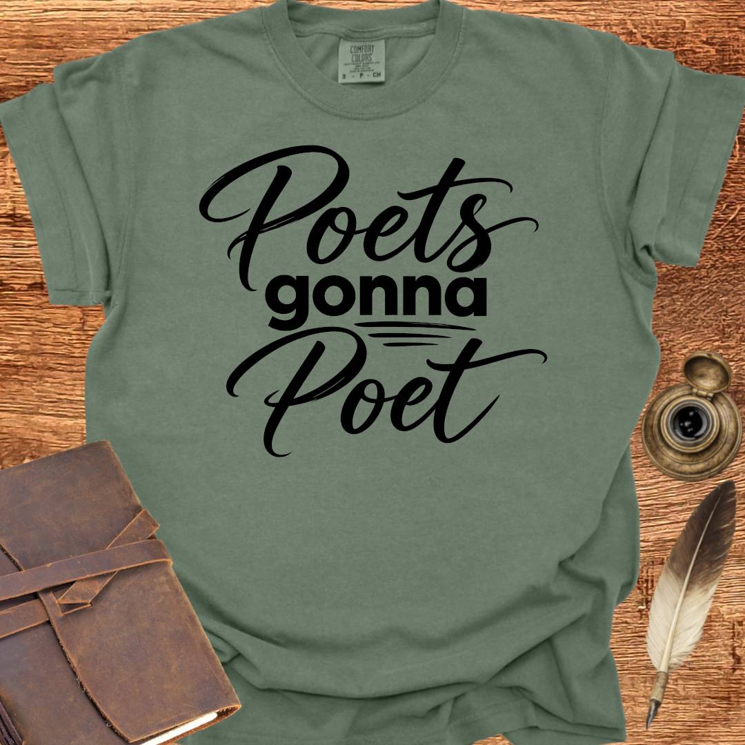 Poets Gonna Poet - Poetry T-shirt