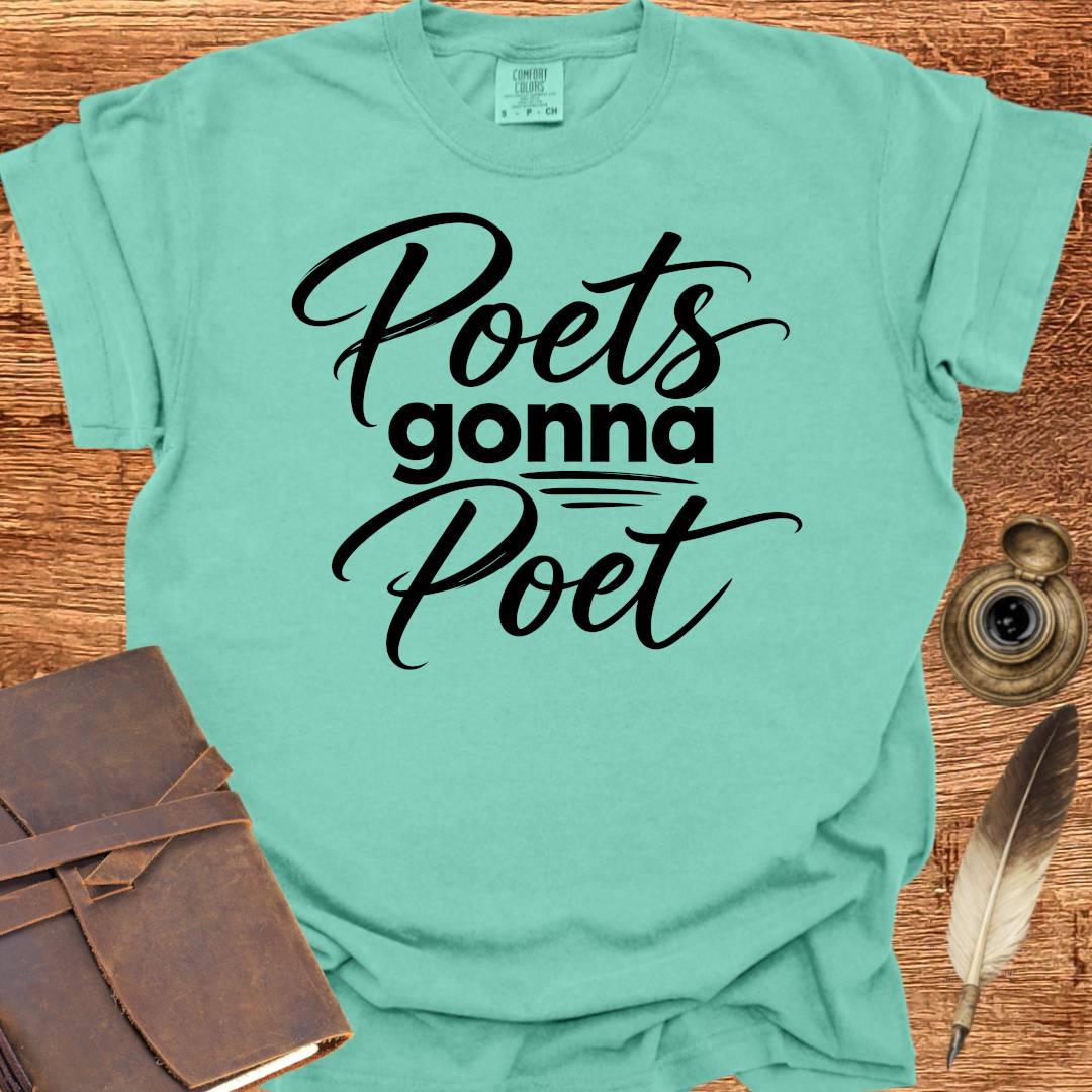 Poets Gonna Poet - Poetry T-shirt