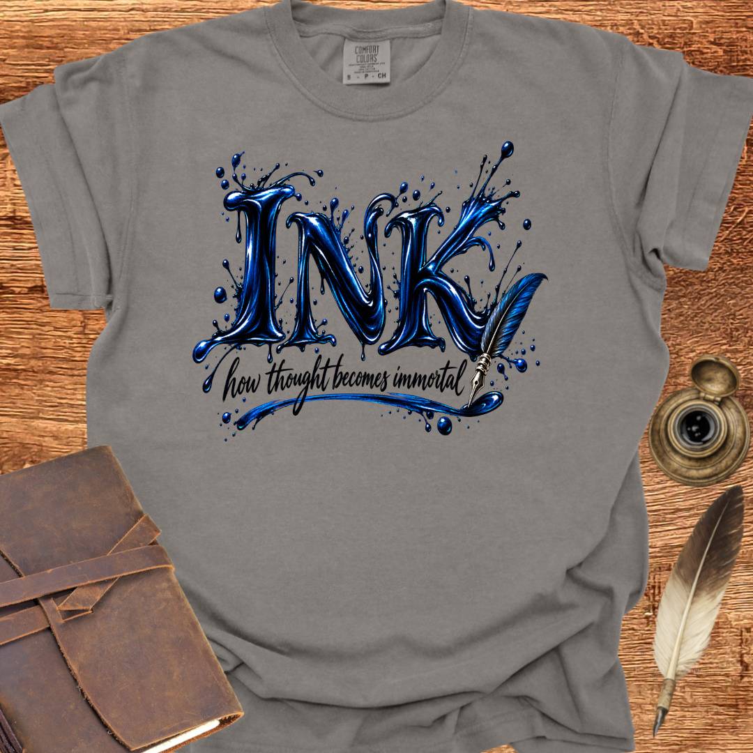 Ink - How thought becomes Immortal - Poetry T-shirt