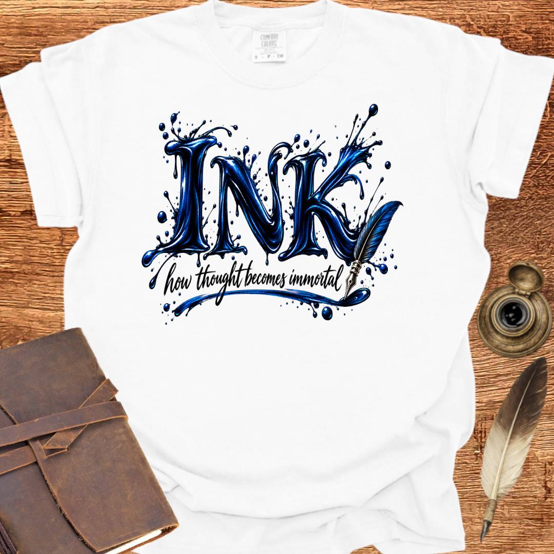 Ink - How thought becomes Immortal - Poetry T-shirt