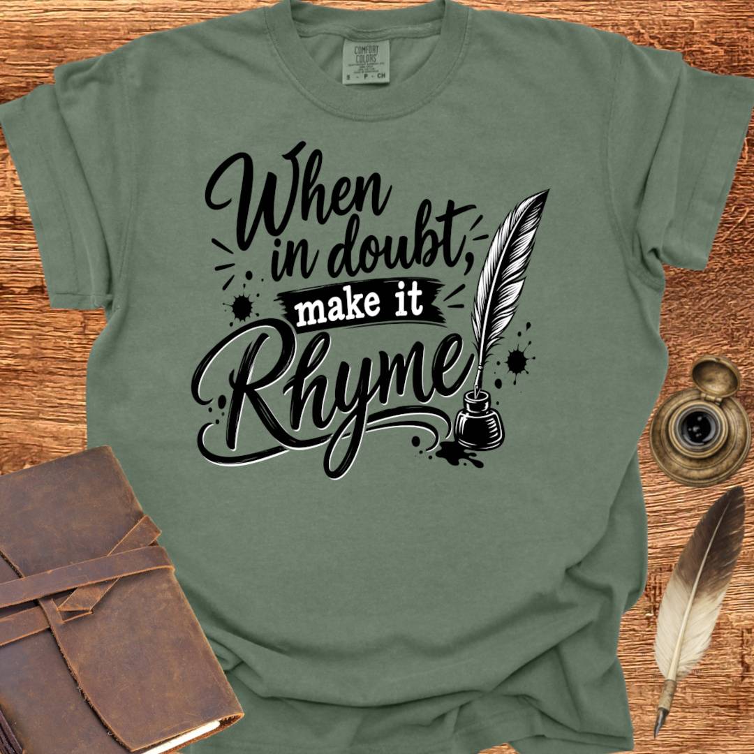 When in doubt, Make it Rhyme - Poetry T-shirt