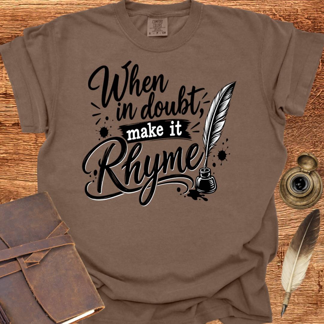 When in doubt, Make it Rhyme - Poetry T-shirt