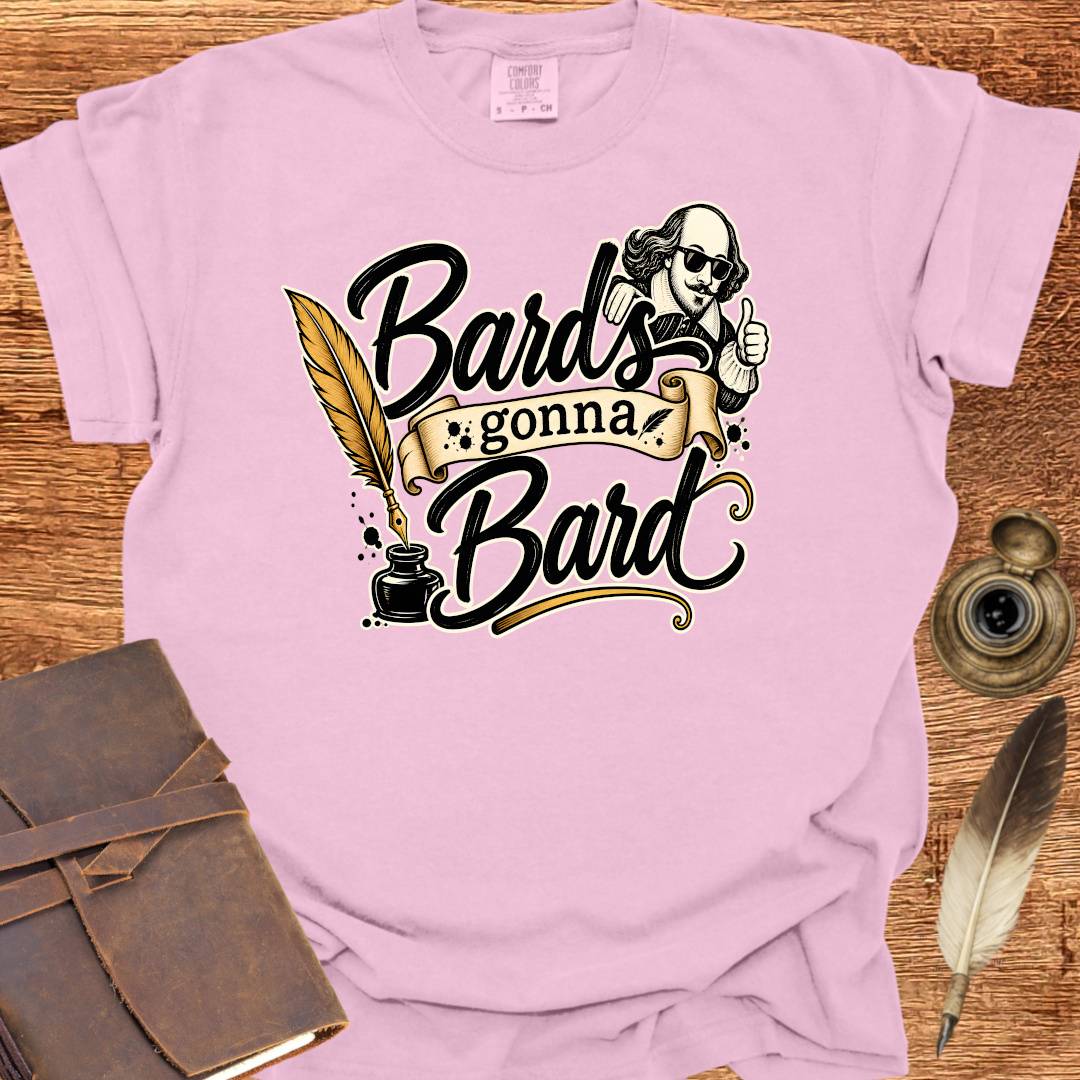 Bards gonna Bard — Shakespearean Tee