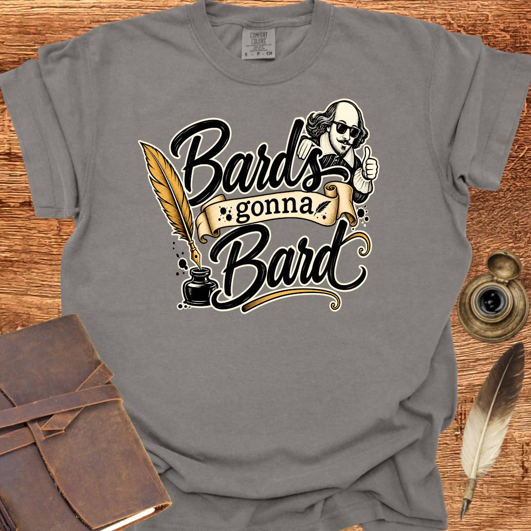 Bards gonna Bard — Shakespearean Tee