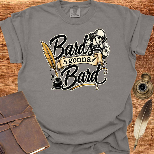Bards gonna Bard — Shakespearean Tee