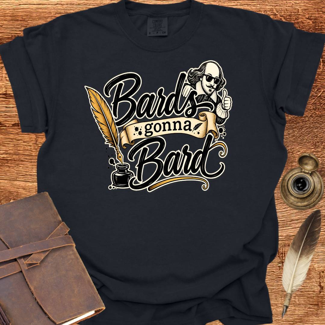 Bards gonna Bard — Shakespearean Tee