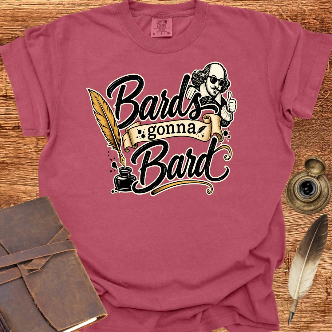 Bards gonna Bard — Shakespearean Tee