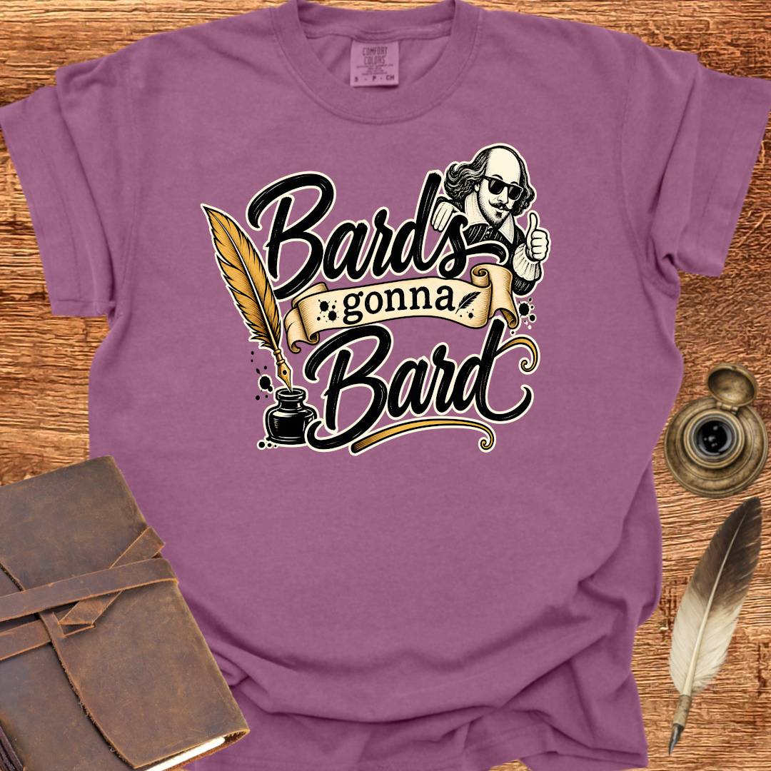 Bards gonna Bard — Shakespearean Tee