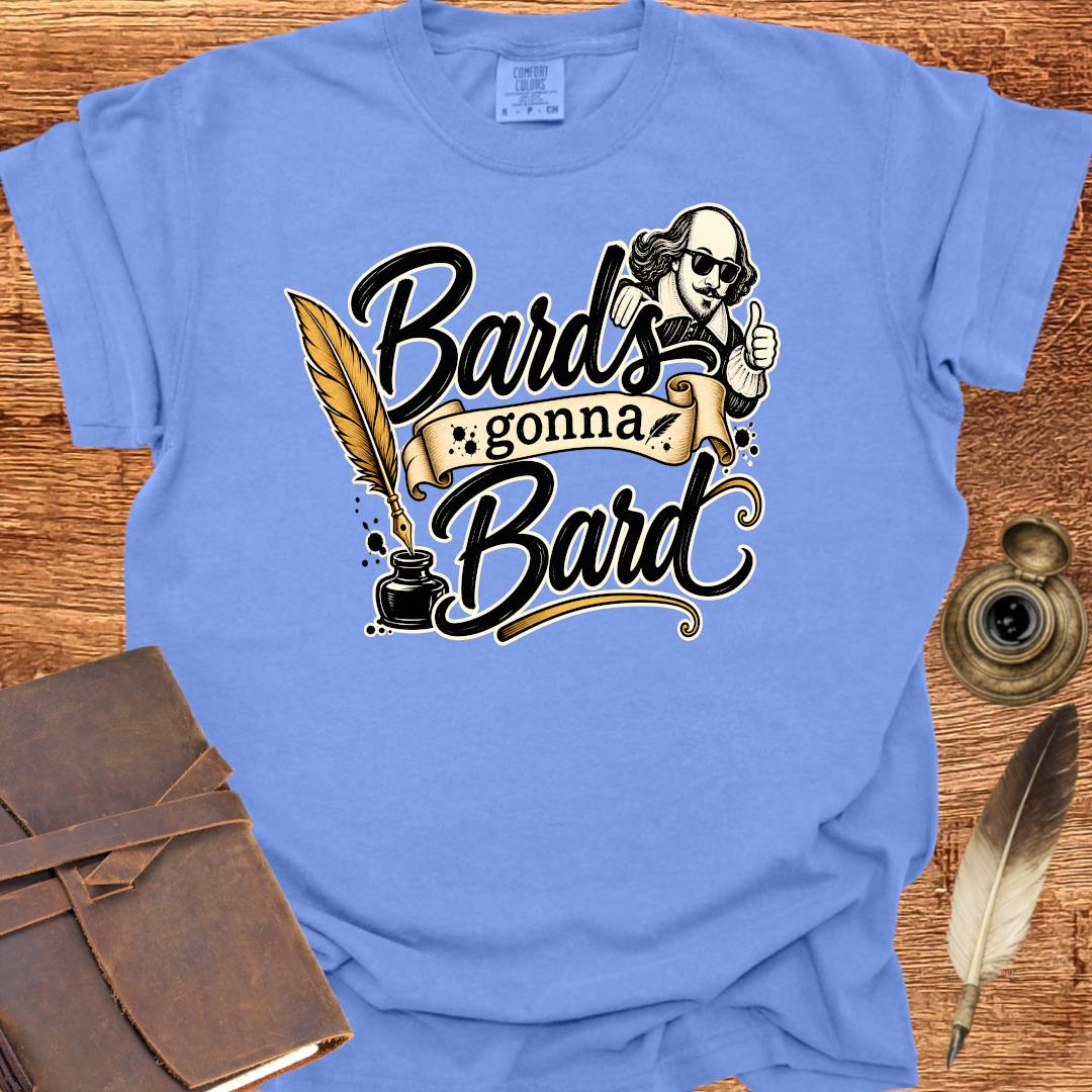 Bards gonna Bard — Shakespearean Tee