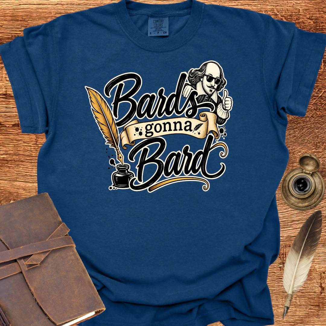 Bards gonna Bard — Shakespearean Tee