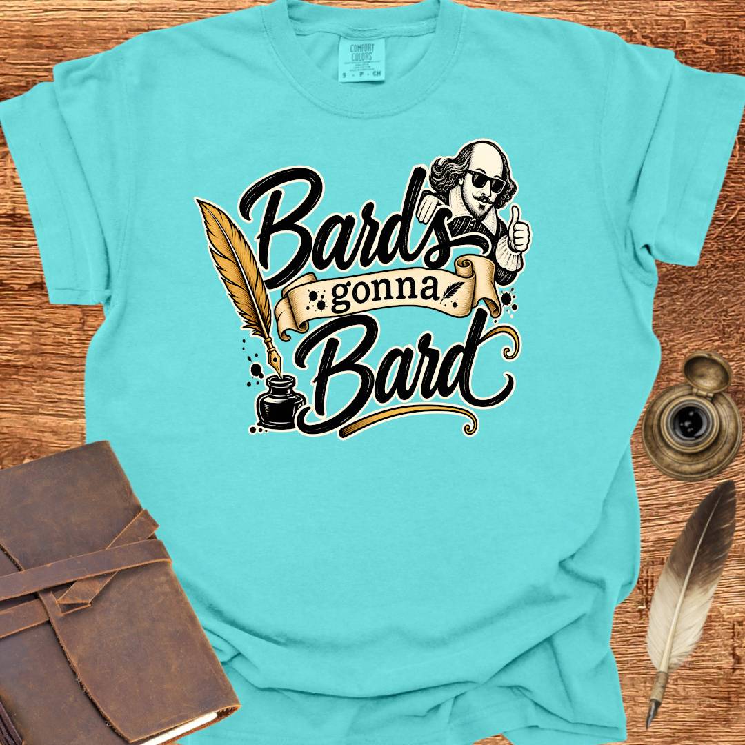 Bards gonna Bard — Shakespearean Tee